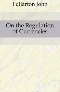 On the Regulation of Currencies