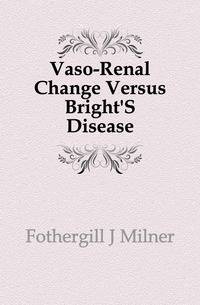 Vaso-Renal Change Versus Bright'S Disease
