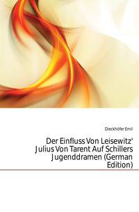 Der Einfluss Von Leisewitz' Julius Von Tarent Auf Schillers Jugenddramen (German Edition)