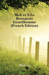 Moliere'S Le Bourgeois Gentilhomme (French Edition)