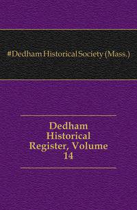 Dedham Historical Register, Volume 14
