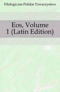 Eos, Volume 1 (Latin Edition)