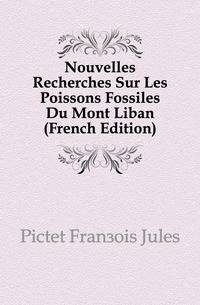 Nouvelles Recherches Sur Les Poissons Fossiles Du Mont Liban (French Edition)