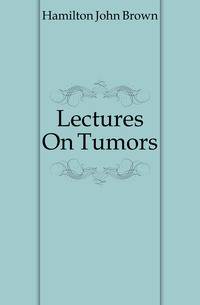 Lectures On Tumors