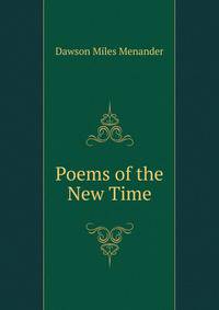 Poems of the New Time ...