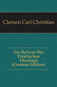 Zur Reform Der Praktischen Theologie (German Edition)