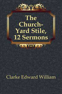 The Church-Yard Stile, 12 Sermons