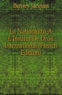 La Nationalite A L'Institut De Droit International (French Edition)