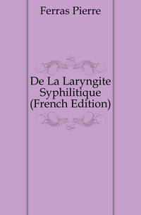 De La Laryngite Syphilitique (French Edition)