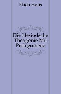 Die Hesiodsche Theogonie Mit Prolegomena