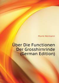 Uber Die Functionen Der Grosshirnrinde (German Edition)