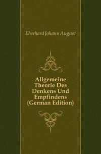 Allgemeine Theorie Des Denkens Und Empfindens (German Edition)