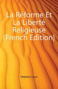 La Reforme Et La Liberte Religieuse (French Edition)