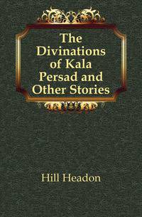 The Divinations of Kala Persad and Other Stories