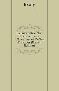 La Geometrie Non Euclidienne Et L'Insuffisance De Ses Principes (French Edition)