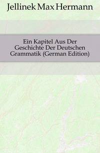 Ein Kapitel Aus Der Geschichte Der Deutschen Grammatik (German Edition)