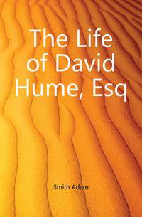The Life of David Hume, Esq