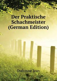 Der Praktische Schachmeister (German Edition)