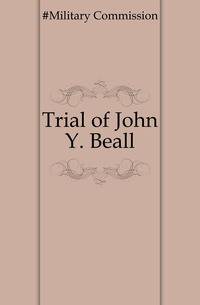 Trial of John Y. Beall