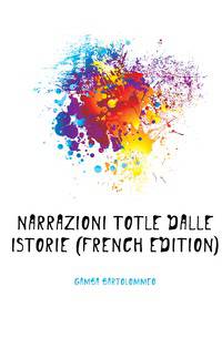 Narrazioni Totle Dalle Istorie (French Edition)