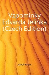 Vzpominky Edvarda Jelinka (Czech Edition)