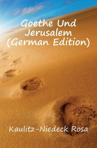 Goethe Und Jerusalem (German Edition)