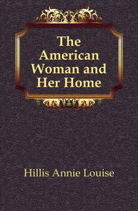 The American Woman and Her Home