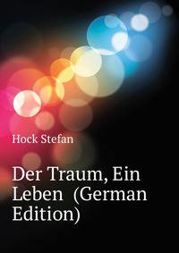 Der Traum, Ein Leben ... (German Edition)