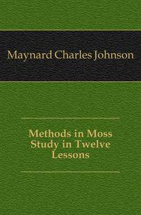 Methods in Moss Study in Twelve Lessons