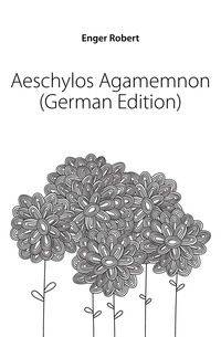 Aeschylos Agamemnon (German Edition)