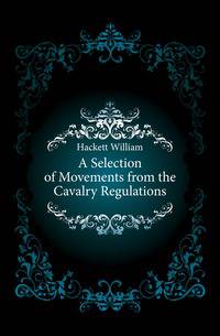 A Selection of Movements from the Cavalry Regulations