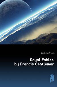 Royal Fables. by Francis Gentleman