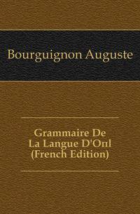 Grammaire De La Langue D'Oil (French Edition)