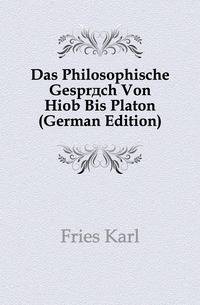 Das Philosophische Gespraech Von Hiob Bis Platon (German Edition)