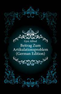 Beitrag Zum Artikulationsproblem (German Edition)