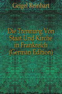 Die Trennung Von Staat Und Kirche in Frankreich (German Edition)