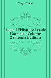 Pages D'Histoire Locale Gantoise, Volume 2 (French Edition)