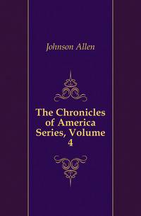 The Chronicles of America Series, Volume 4