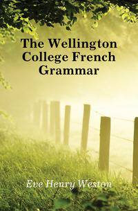 The Wellington College French Grammar