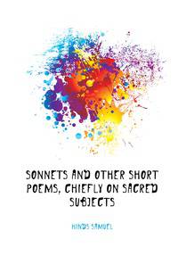 Sonnets and Other Short Poems, Chiefly On Sacred Subjects