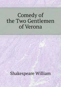 Comedy of the Two Gentlemen of Verona ...