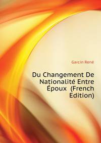 Du Changement De Nationalite Entre Epoux ... (French Edition)