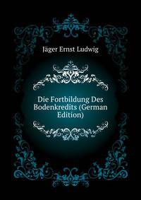 Die Fortbildung Des Bodenkredits (German Edition)
