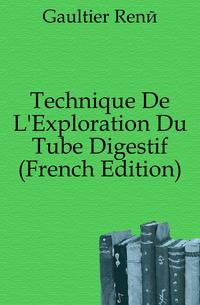 Technique De L'Exploration Du Tube Digestif (French Edition)