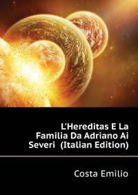 L'Hereditas E La Familia Da Adriano Ai Severi... (Italian Edition)