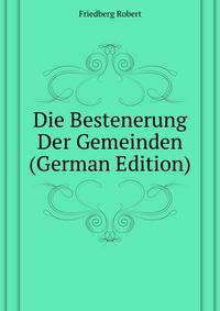 Die Bestenerung Der Gemeinden ... (German Edition)