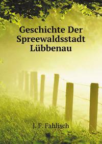 Geschichte Der Spreewaldsstadt Luebbenau (German Edition)