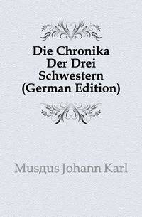 Die Chronika Der Drei Schwestern (German Edition)