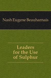 Leaders for the Use of Sulphur