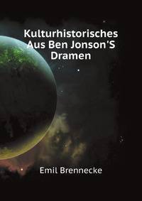 Kulturhistorisches Aus Ben Jonson'S Dramen (German Edition)